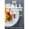 No Gallbladder Diet Cookbook: Essential Diet Guide, 111 Healthy Recipes and a 4-Week Diet Plan for a Missing or Dysfunctional Gallbladder