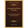 The Speeches of Henry W. Grady: With a Short Biographical Sketch of His Life