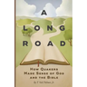 A Long Road: How Quakers Made Sense of God and the Bible