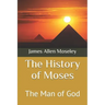 The History of Moses: The Man of God