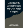 Legends of the Skyline Drive and the Great Valley of Virginia