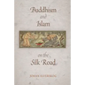 Buddhism and Islam on the Silk Road