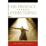 His Presence Changes Everything