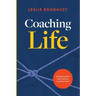 Coaching Life: Navigating Life's Most Common Coaching Topics