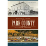 Historic Tales from Park County:: Parked in the Past