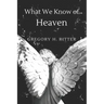 What We Know of Heaven: From the Bible and Near-Death Experiences