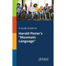 A Study Guide for Harold Pinter's "Mountain Language"