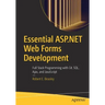 Essential ASP.NET Web Forms Development: Full Stack Programming with C#, Sql, Ajax, and JavaScript