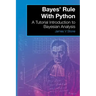 Bayes' Rule With Python: A Tutorial Introduction to Bayesian Analysis