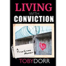 Living With Conviction: Unexpected Sisterhood, Healing, and Redemption in the Wake of Life-Altering Choices
