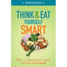 Think and Eat Yourself Smart Workbook: A Neuroscientific Approach to a Sharper Mind and Healthier Life