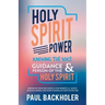 Holy Spirit Power, Knowing the Voice, Guidance and Person of the Holy Spirit: Inspiration from Rees Howells, Evan Roberts, D. L. Moody, Duncan Campbel
