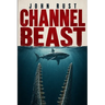 Channel Beast: A Deep Sea Thriller