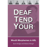 Deaf Tend Your: A Guide to Mouth Morphemes in American Sign Language