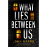 What Lies Between Us