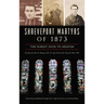 Shreveport Martyrs of 1873: The Surest Path to Heaven