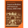 American Realism and American Drama, 1880 1940