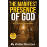The Manifest Presence of God: The Spiritual Journey of Walter Beuttler
