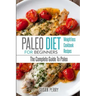 Paleo For Beginners: Paleo Diet - The Complete Guide To Paleo - Paleo Cookbook, Paleo Recipes, Paleo Weight Loss