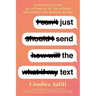 Just Send the Text: An Expert's Guide to Letting Go of the Stress and Anxiety of Modern Dating