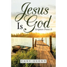 Jesus Is God: Scripture Proves It