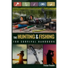 The Hunting & Fishing For Survival Handbook