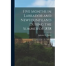Five Months in Labrador and Newfoundland During the Summer of 1838