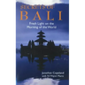Secrets of Bali: Fresh Light on the Morning of the World