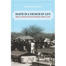 Death in a Church of Life: Moral Passion During Botswana's Time of AIDS Volume 8