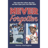 Never Forgotten: Tales about Ron LeFlore, Ron Hunt and other Expos yarns from 1969-2004