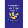 Memoirs of Louis XIV and His Court and of the Regency (Volume 11)