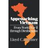 Approaching Vietnam: From World War II Through Dienbienphu, 1941-1954