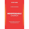 Indispensable Church - Study Guide: Powerful Ways to Flood Your Community with Love