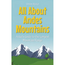 All About Andes Mountains: A Kid's Guide to the Longest Mountain Range