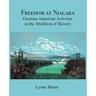 Freedom at Niagara: German-American Activism in the Abolition of Slavery