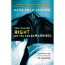 You Can Be Right (or You Can Be Married): Looking for Love in the Age of Divorce