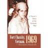 Fort Chastity, Vietnam, 1969: A Nurse's Story of the Vietnam War
