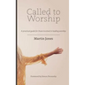 Called to Worship: A practical guide for those involved in leading worship