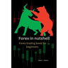 Forex in nutshell: Forex trading book for beginners
