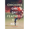 Chickens One Day, Feathers the Next