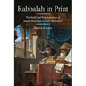 Kabbalah in Print: The Study and Popularization of Jewish Mysticism in Early Modernity