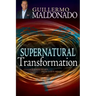 Supernatural Transformation: Change Your Heart Into God's Heart