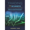 trading for beginners: explanation on how to master trading bases, intraday and swing strategies, forex, stock markets, commodities and optio