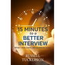What I Wish EVERY Job Candidate Knew: 15 Minutes to a Better Interview
