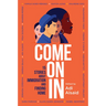 Come on in: 15 Stories about Immigration and Finding Home