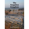 The Forgotten Kingdom: The Archaeology and History of Northern Israel