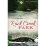 A History of Rock Creek Park: Wilderness & Washington, D.C.