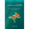 Lonely as a Goldfish: A Manual on Combatting Loneliness for Senior Citizens