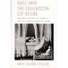 Race and the Education of Desire: Foucault's History of Sexuality and the Colonial Order of Things
