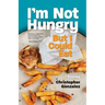 I'm Not Hungry But I Could Eat